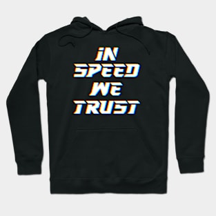 IN SPEED WE TRUST Hoodie